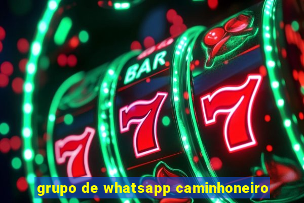 grupo de whatsapp caminhoneiro